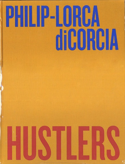 フィリップ＝ロルカ・ディコルシア写真集　Philip-Lorca Dicorcia: Hustlers／