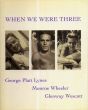 When We Were Three: The Travel Albums of George Platt Lynes, Monroe Wheeler, and Glenway Wescott 1925-1935/ジョージ・プラット・ラインスのサムネール