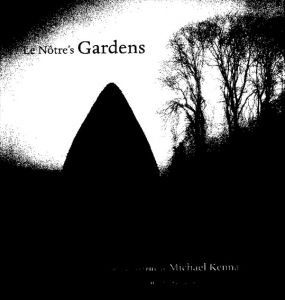 マイケル・ケンナ写真集　ル・ノートルの庭園　Le Notre's Gardens/