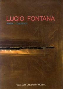 ルーチョ・フォンタナ　Lucio Fontana: Spatial Conception 1899-1968/のサムネール
