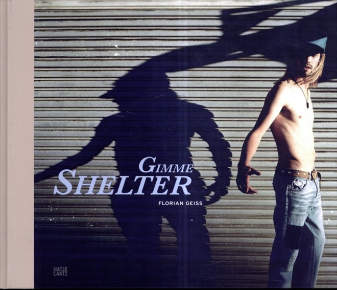 フロリアン・ガイス写真集　Gimme Shelter／Florian Geiss