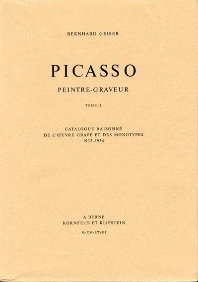 ピカソ・モノタイプ作品レゾネ2　Picasso Peintre-Graveur Tome2 Catalogue Raisonne de l'oeuvre grave et des monotypes 1932-1934／Bernhard Geiser