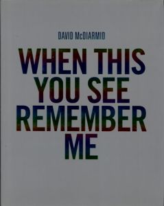 デビッド・マクダミド　David McDiarmid: When You See This You See Remember Me/