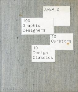 Area 2 100Graphic Designers 10Curators 10Design Classics/Marian Bantjes/Arem Duplessis/Flag/Andrea Tinnes/Catalogtree/服部一成/板倉敬子/伊藤桂司/宇川直宏ほか