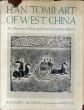 中国西部の漢墓美術: 1-2世紀のレリーフのコレクション　Han Tomb Art of West China: A Collection of First and Second Century Reliefs/のサムネール
