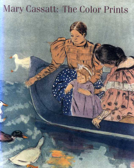 メアリー・カサット　Mary Cassatt: The Color Prints／Nancy Mowll Mathews/Barbara Stern Sharpiro