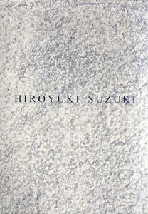 鈴木広行　Hiroyuki Suzuki: Work on Paper 1986-1995/