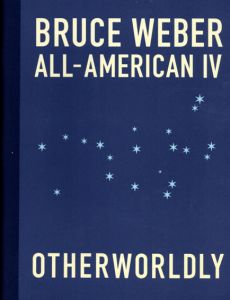 ブルース・ウェーバー写真集　Bruce Weber: All-American vol.4 Otherworldly/Bruce Weber/Nan Bushのサムネール
