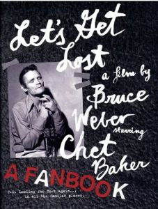 ブルース・ウェーバー Let's Get Lost a Film by Bruce Weber Starring Chet Baker A Fanbook/Bruce Weber/Nan Bushのサムネール
