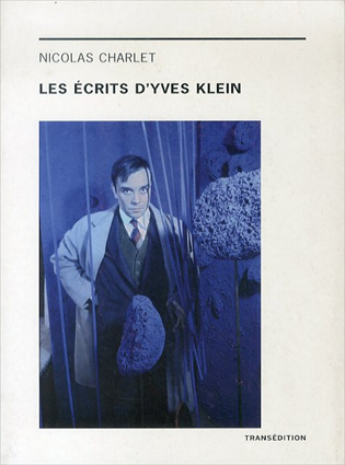 イヴ・クライン　Les ecrits d'Yves Klein／Nicolas Charlet