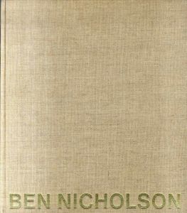 ベン・ニコルソン　Ben Nicholson： Drawings, Paintings and Reliefs, 1911-68/John Russell序