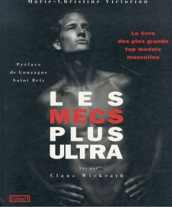 Les mecs plus ultra : Le livre des plus grands top models masculins/Marie-Christine Victorionのサムネール