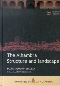 アルハンブラ宮殿：構造と景観 The Alhambra : structure and landscape/Pedro Salmeron Escobar/Diana L. Kelhamのサムネール