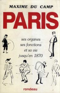 デュ・カン　パリ　Paris: ses Organes, ses Fonctions et sa vie Jusqu'en 1870/Maxime Du Campのサムネール