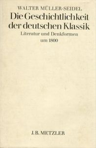 ドイツ古典主義の歴史：1800年前後の文学と思想形態　Die Geschichtlichkeit der deutschen Klassik: Literatur und Denkformen um 1800/Walter Mueller-Seidelのサムネール