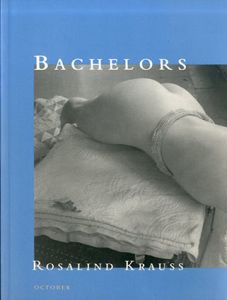 October: Bachelors/ロザリンド・クラウス　Rosalind E. Kraussのサムネール