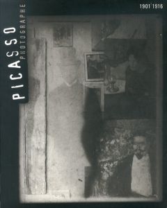 Picasso Photographe 1901-1916/パブロ・ピカソ