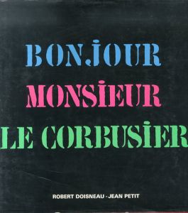 ロベール・ドアノー写真集　ル・コルビュジエ　Bonjour Monsieur Le Corbusier/Jean Petit文のサムネール