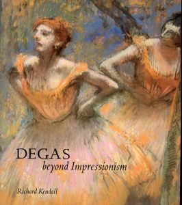 ドガ　Degas: Beyond Impressionism/Edgar Degas/Richard Kendall/National Gallery/Art Institute of Chicagoのサムネール