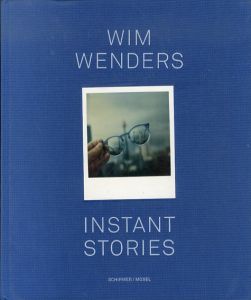 ヴィム・ヴェンダース　Wim Wenders: Instant Stories/Wim Wenders