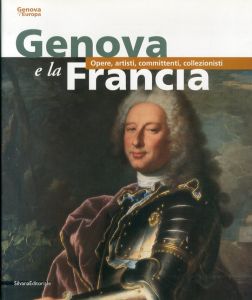 Genova e la Francia: Opere, Artisti, Committenti, Collezionisti/のサムネール