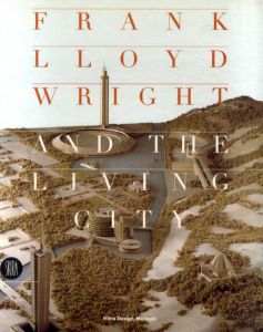 フランク・ロイド・ライト　Frank Lloyd Wright and The Living City/David De Longのサムネール