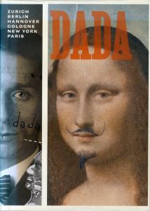 Dada: Zurich, Berlin, Hanover, Cologne, New York, Paris/Leah Dickerman/Brigid Doherty/Dorothea Dietrich/ Sabine T. Kriebelのサムネール