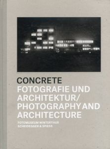 Concrete: Fotografie und Architektur / Photography and Architecture/Daniela Janser/Thomas Seelig/Urs Stahel/Eva Kurz/Therese Seeholzerのサムネール