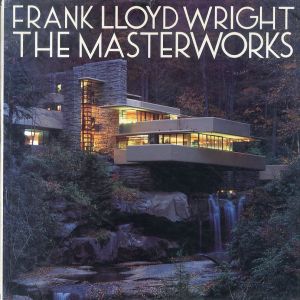 フランク・ロイド・ライト　Frank Lloyd Wright: The Masterworks/フランク・ロイド・ライトのサムネール