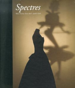 Spectres: When Fashion Turns Back/Judith Clarkのサムネール