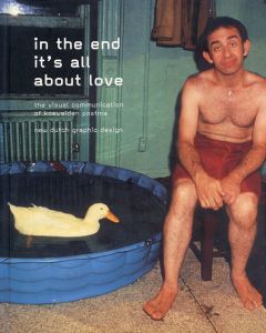 In the End Its All About Love: The Visual Communication of Koeweiden Postma : new Dutch Graphic Design/Gert Staal/Jane Bemontのサムネール