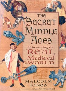 The Secret Middle Ages: Discovering the Real Medieval World/Malcolm Jonesのサムネール