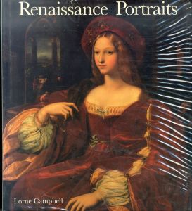 Renaissance Portraits: European Portrait-Painting in the 14th, 15th and 16th Centuries/Lorne Campbellのサムネール