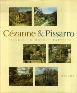 セザンヌとピサロ　Pioneering Modern Painting Cezanne & Pissaro 1865-1885/Camille Pissarro/Joachim Pissarroのサムネール