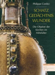 Schatz, Gedachtnis, Wunder: Die Objekte Der Kirchen Im Mittelalter/のサムネール
