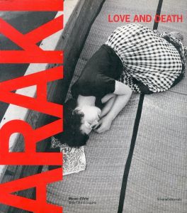 荒木経惟　Araki: Love and Death/