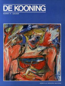 ウィレム・デ・クーニング　Willem de Kooning: Modern Masters Series / Harry F. Gaugh