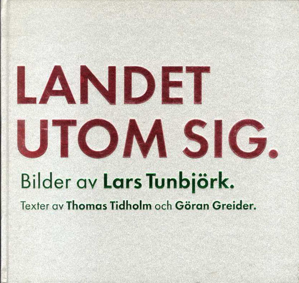 ラーシュ・ツンビヨルク写真集　Country Beside Itself/Landet Utom Sig Lars　Tunbjork/Thomas Tidholm/Carolina Johansson/Goran Greider 