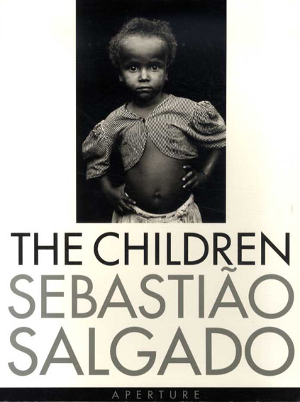 セバスチャン・サルガド写真集　The Children: Refugees and Migrants Sebastiao Salgado