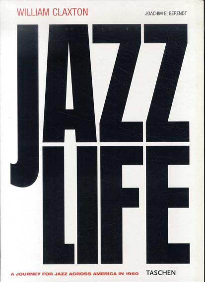 ウィリアム・クラクストン写真集　Jazzlife: A Journey for Jazz Across America in 1960 Joachim E. Berendt/William Claxton 2008年／Taschen　英語版　カバー　函