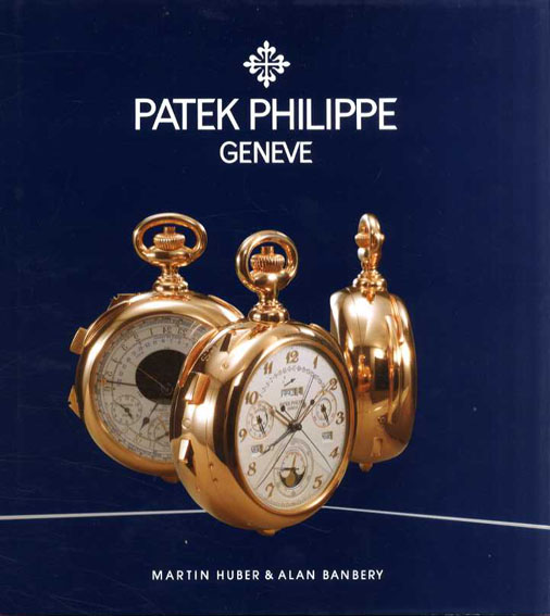 パテック・フィリップ　懐中時計カタログ　第2版　Patek Philippe Geneve. Martin Huber & Alan Banbery 2007年／Patek Philippe　英語版　天金　カバー