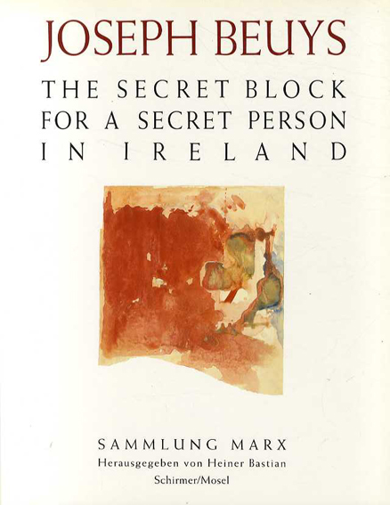 ヨーゼフ・ボイス　Joseph Beuys: the Secret Block for a Secret Person in Ireland Sammlung Marx 1997年／Schirmer/Mosel　独語版