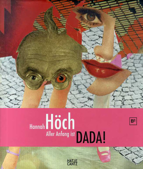 ハンナ・ヘッヒ　Hannah Hoch: Aller Anfang ist DADA! Ralf Burmeister編 2007年／Hatje Cantz　独語版　カバー