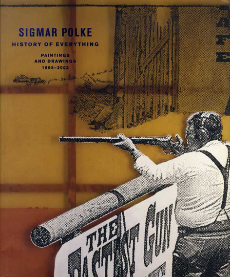 シグマー・ポルケ　Sigmar Polke: History of Everything: Recent Paintings and Drawings, 1998-2002 John R. Lane/Charles Wylie 2003年／Dallas Museum of Art　英語版