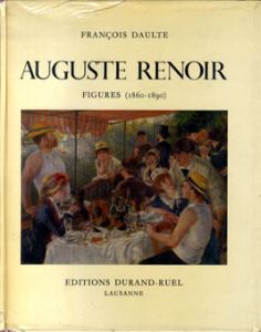 ルノアール　レゾネ　Auguste Renoir  Catarogue Reisonne De L'oevre Peint I Figures(1860-1890)　ルノワール/Francois Daulte