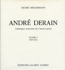 アンドレ・ドラン　レゾネ　Catalogue raisonné de l'oeuvre peint　?・?/Michel Kellermann