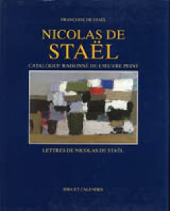 ニコラス・ド・スタール・カタログ・レゾネ　　Nicolas De Stael. Catalogue Raisonne De L'Oeuvre Peint/Anne de Stal, Franoise de Stal, Germain Viatte, Andr Chastelのサムネール