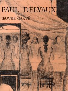 ポール・デルヴォー　版画カタログ・レゾネ　Paul Delvaux Oeuvre Geave/Mira Jacob
