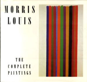 モーリス・ルイス全画集　Morris Louis　The Complete Paintings/