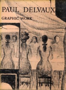 ポール・デルヴォー　グラフィック・ワーク　Paul Delvaux　Graphic　Work/